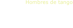 Hombres de tango
C.Chiacchiaretta, bandoneon
G.Bandini, guitar
Piazzolla - Gardel - Lacalle -  Villoldo
Bardi - Rodriguez