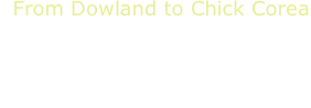 From Dowland to Chick Corea
F.Cucchi, guitar

Dowland - Sidney - Casares - Brouwer - Scarlatti - Corea
