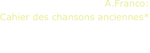A.Franco:
Cahier des chansons anciennes*
M.Rivelli, guitar

*world première