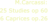M.Carcassi:
25 Studies op 60
6 Caprices op.26
L.Matarazzo, guitar

