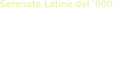 Serenate Latine del ‘900
V.N.Paradiso, guitar
Barrios - Lauro
Pereira - Tarrega
Gangi - Morel
Mudereira - Dyens
