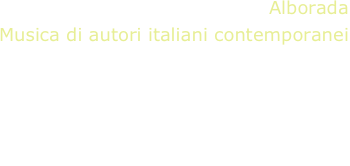Alborada
Musica di autori italiani contemporanei
A.Mesirca, guitar
Francesconi - Boccadoro*- Ambrosini* - Dall’Ongaro - Fedele* - Vacchi - Ferrero - Pagotto** - Arca’ - Gilardino
*world première recording
** dedicated to A.Mesirca
