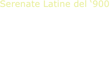 Serenate Latine del ‘900
V.N.Paradiso, guitar
Barrios - Lauro
Pereira - Tarrega
Gangi - Morel
Mudereira - Dyens
