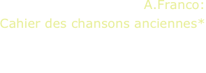 A.Franco:
Cahier des chansons anciennes*
M.Rivelli, guitar

*world première